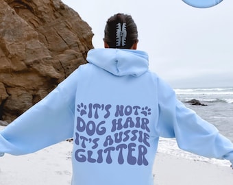 Aussie Sweatshirt Custom Aussie Gifts Australian Shepherd Hoodie Custom Dog Name Shirt Dog Lover Gift | It's Not Dog Hair It's Glitter