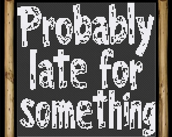 Snarky 'Probably Late' Cross Stitch Pattern (PDF Download)