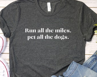 Run All The Miles Pet All The Dogs Shirt, Running Shirt, Shirt For Runners, Running Gift, Running Shirts, Runner Shirt, Dog Lover