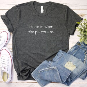 Home is Where the Plants Are, Plant Lover Shirt, Plant Shirt, Mushrooms Shirt, Fungus Shirt, Plant Shirt, Hippie Shirt, Mushroom Shi