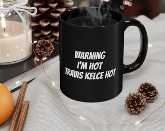Funny Travis Kelce Coffee Mug: NFL Chiefs Fan Gift