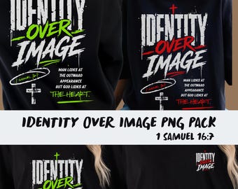 May include: A black t-shirt featuring the white text IDENTITY OVER IMAGE with a cross symbol. Below, the text reads: MAN LOOKS AT THE OUTWARD APPEARANCE BUT GOD LOOKS AT THE HEART. 1 SAMUEL 16:7. The design appears in both neon green and red color variations.