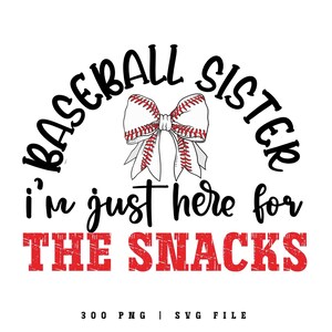 Graphic featuring the phrase 'Baseball Sister' in bold, curved lettering around a large white bow with red baseball stitching. Below, the text reads 'I'm just here for the snacks' in playful script, with 'THE SNACKS'