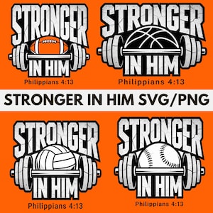 May include: Four designs with the text "STRONGER IN HIM" and "Philippians 4:13" on an orange background. Each design features a barbell with a different sports ball: football, basketball, volleyball, and baseball. The text "STRONGER IN HIM SVG/PNG" is also present.