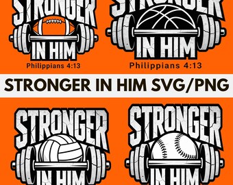 May include: Four designs with the text "STRONGER IN HIM" and "Philippians 4:13" on an orange background. Each design features a barbell with a different sports ball: football, basketball, volleyball, and baseball. The text "STRONGER IN HIM SVG/PNG" is also present.