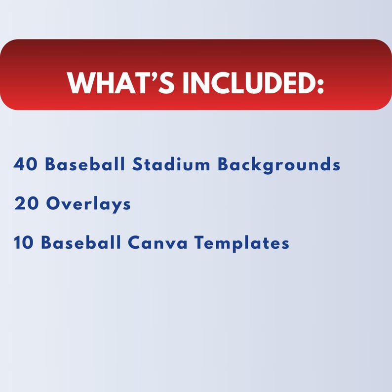 May include: Image with the text "WHAT'S INCLUDED:" above a list of digital assets. The list includes 40 Baseball Stadium Backgrounds, 20 Overlays, and 10 Baseball Canva Templates. The text is in white and blue.