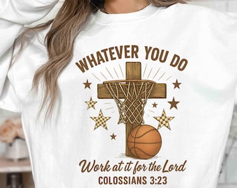 Basketball Faith Shirt: Christian Cross Design (Colossians 3 23)