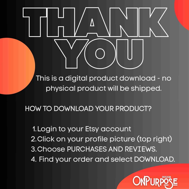 May include: Black and white graphic with the words "THANK YOU" in bold letters. Instructions on how to download a digital product are listed below the text. An orange circle is in the upper left corner.
