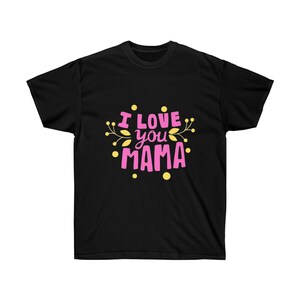 I Love You Momma Unisex Cotton graphic Tee, Mom T shirt, Mother&#39;s Day Gift, Mom Love Shirt, Gift For Mom, Aesthetic tshirt Cute Mom Shirt