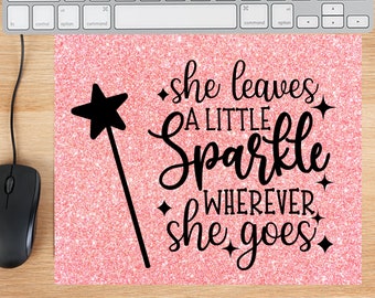 Custom Mouse Pad, She Leaves a Little Sparkle Wherever She Goes, Glitter