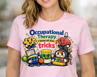 Occupational Therapy OT Funny Shirt | Cute OT Gift Tee | “I Know All Your Tricks”