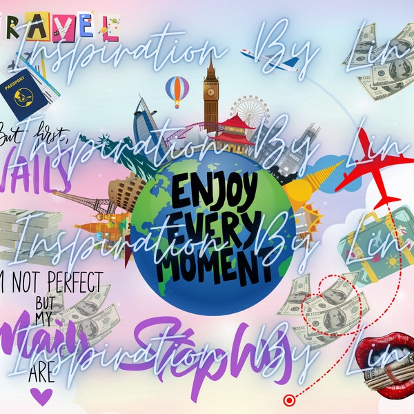 I love to travel, but first,nails- Enjoy every moment 20oz tumbler sublimation png