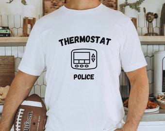 Thermostat police shirt, Funny dad shirt, Gift for dad, Gift for grandpa, Fathers Day gift, Funny Father’s Day gift, Shirt for dad