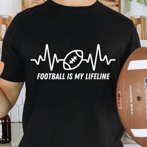 Football is my Lifeline Shirt, Football T Shirt, NFL Shirt, Football Fan Shirt, Funny Football Shirt
