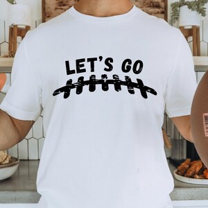Football Lets Go Shirt, Football T Shirt, NFL Shirt, Football Fan Shirt, Funny Football Shirt