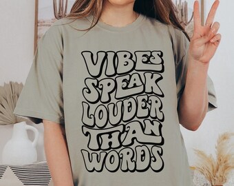 Positive Vibes T-Shirt, Vibes Speak Louder Than Words T-Shirt, Good Vibes Shirt, Motivational Shirt, VSCO Shirt, Motivational Graphic Tee