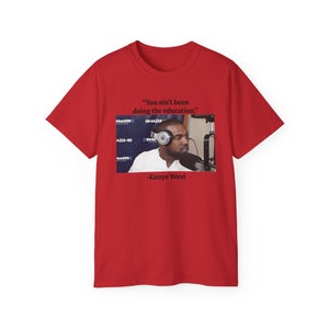 No has estado haciendo la educación Kanye West Ye Yeezy Sway Meme Camiseta de algodón unisex imagen 6