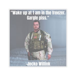 May include: Square sticker featuring a man in military gear with the quote "Wake up at 1 am in the freezer. Gargle piss." attributed to Jocko Willink. The background is a gradient of gray and white.