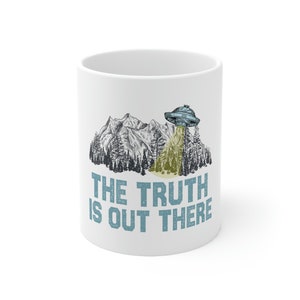 The Truth Is Out There Alien UFO Ceramic Mug, Flying Saucer, Alien Abduction Coffee Mug 11oz Coffee Tea Meme Mug