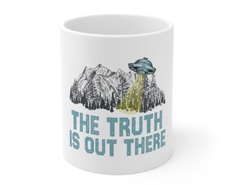 The Truth Is Out There Alien UFO Ceramic Mug, Flying Saucer, Alien Abduction Coffee Mug 11oz Coffee Tea Meme Mug