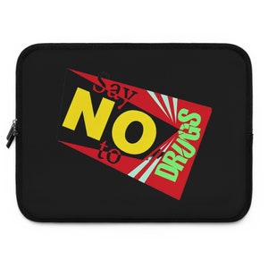 May include: Black laptop sleeve with a red, white, and green graphic that says "Say NO to DRUGS".
