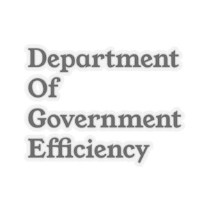 Puede incluir: Una pegatina con el texto "Department Of Government Efficiency" en fuente gris oscuro con borde blanco. El texto está dispuesto en tres líneas, con "Department" arriba, "Of" en el medio y "Government Efficiency" abajo.