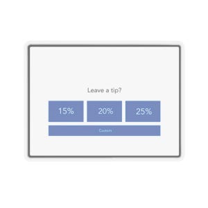 May include: A digital screen displays a tip selection interface. The text "Leave a tip?" is above three blue rectangular buttons labeled "15%", "20%", and "25%". A fourth button reads "Custom". The screen has a white background and a gray border.