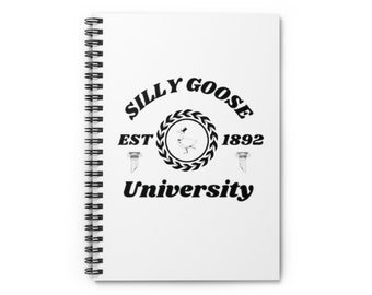 May include: A white spiral notebook with a black and white logo that says "Silly Goose University" with the text "EST 1892" and a cartoon goose wearing a top hat.