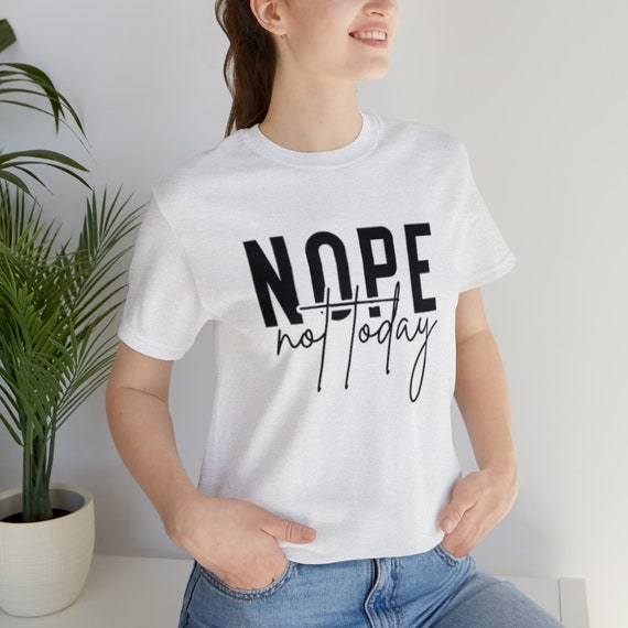 Unisex Jersey Short Sleeve Tee, Nope Not Today T-shirt