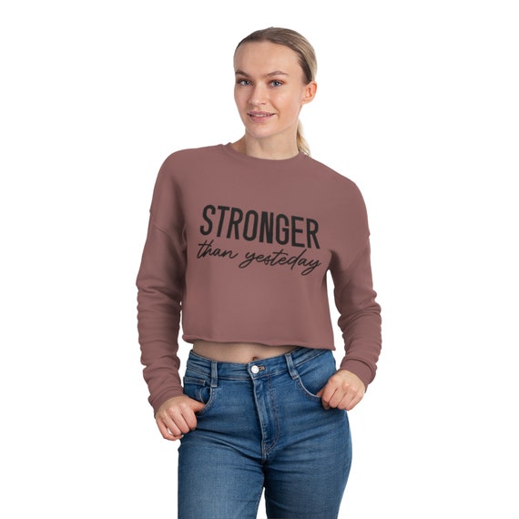 Women's Cropped Sweatshirt, Stronger than Yesterday