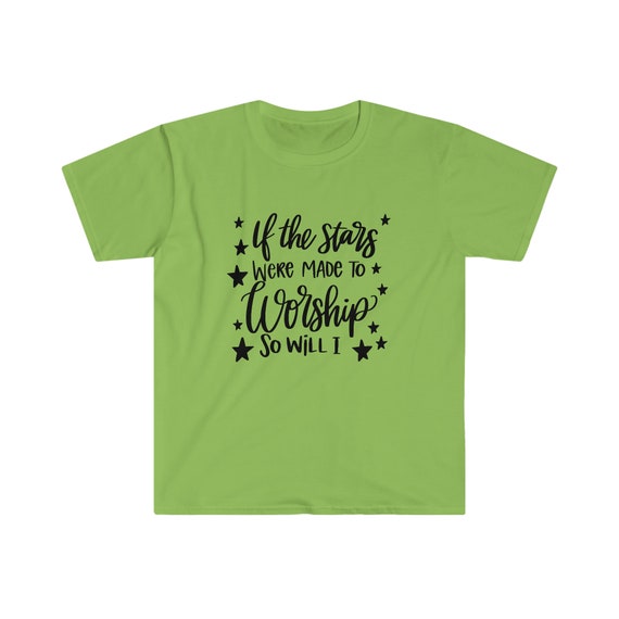 Unisex Softstyle T-Shirt, If the Stars Were Made to Worship So will I