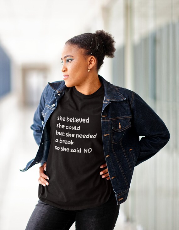 Women's Favorite Tee, Women's T-Shirt "she believed she could but she needed a break so she said NO"