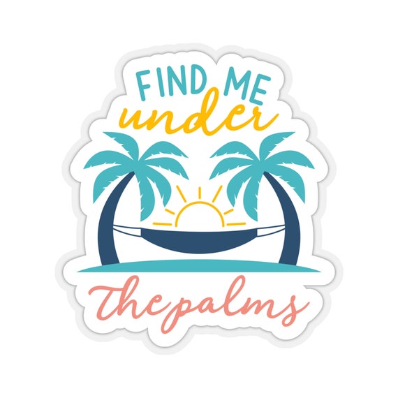 Kiss-Cut Stickers, Find Me Under the Palm Sticker, Beach Sticker,