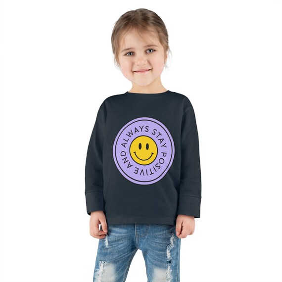 Toddler Long Sleeve T-Shirt, And Always Stay Positive