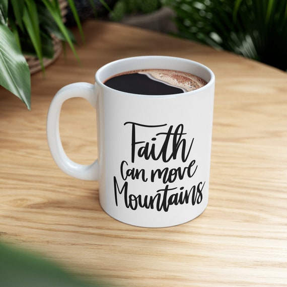 Ceramic Mug 11oz, Faith Can Move Mountains