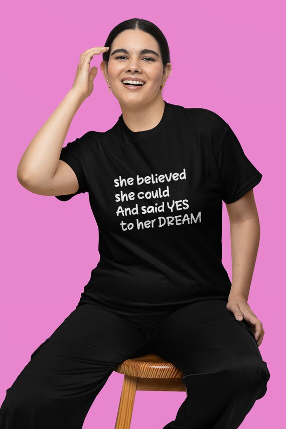 Unisex Jersey Short Sleeve Tee, T-Shirt she believed she could, And said YES  to her DREAM T-Shirt
