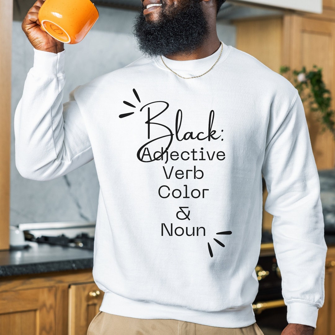 Black Adjective Verb Color & Noun Sweatshirt Black History Etsy