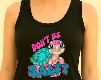 Don't Be Salty Womens Racerback Tank Top, Cute Beach Top, Summer Workout Gear, Nautical Gift, Sea Turtle Design