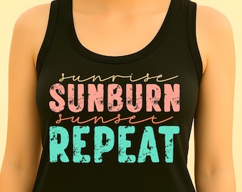 May include: Black tank top with the words "sunrise SUNBURN sunset REPEAT" in pink and teal distressed font. The tank top is sleeveless and has a scoop neckline.