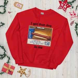 Funny “I got that dog in me” Costco hot dog Sweatshirt, Kirkland crewneck, cozy shirt, gift ideas, winter sweater