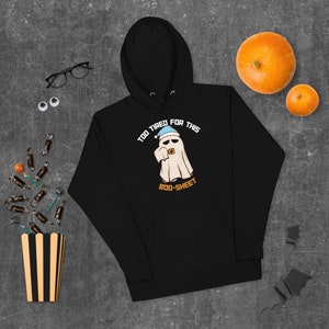 Unisex “Too tired for this BOO-sheet” graphic hoodie, fall fashion, cute ghost design, pun shirt, funny Halloween gift, comfortable hoodie