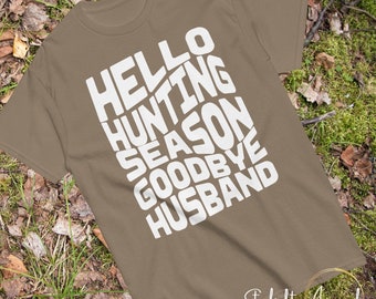 Funny “Hello hunting season, goodbye husband” Cute printed t shirt, funky shirt, gifts for wife, gifts for her, hunting shirt