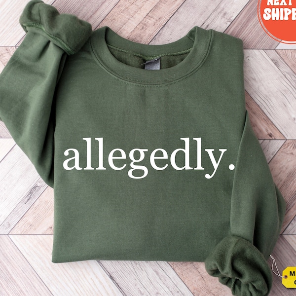 Allegedly Sweatshirt, Law Student Shirt, Funny Lawyer Gift, Lawyer Crewneck, Funny Attorney shirt, Law school, Law School Graduation Tshirt