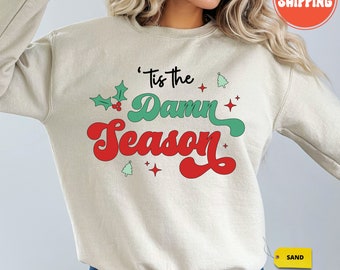 Tis The Damn Season Sweatshirt, Weihnachten Sweatshirt, Neujahr Sweatshirt, Frauen Weihnachten Pullover, Weihnachtsgeschenk, Urlaub Shirt