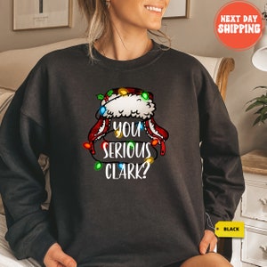You Serious Clark Sweatshirt, Funny Holiday Pullover, Christmas Vacation Shirt, Griswold Christmas Sweatshirt, Family Christmas Sweater image 4