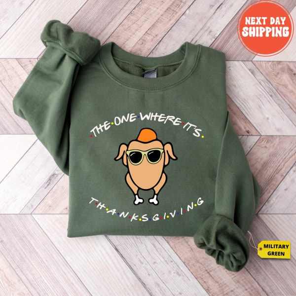 The One Where It's Thanksgiving Shirt, Friends Turkey Thanksgiving Shirt, Friends Turkey Shirt, Funny Thanksgiving Sweatshirt, Friendsgiving