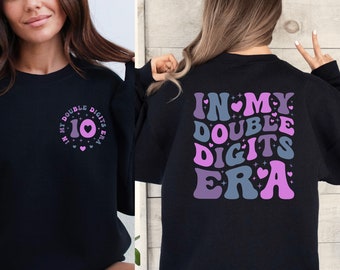 In My Double Digits Era Shirt, Birthday Girl Hoodie, 10 Years Old Birthday Tee, Ten Birthday Sweater, 10th Birthday Gift, Gift For Girl