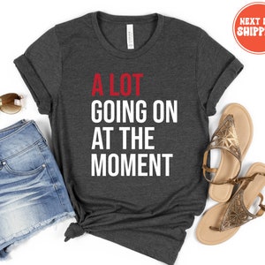 A Lot Going On At The Moment Shirt, A lot going on Shirt, Concert Shirt, T-shirt, Oversize Tee, Concert Tee, Trendy Graphic Tee image 5