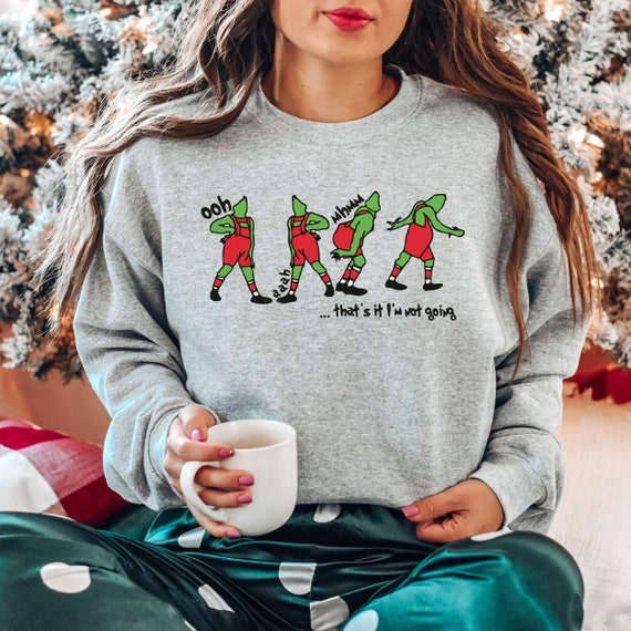 Thats it im online not going grinch sweatshirt