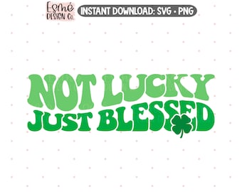 Not Lucky Just Blessed SVG, Retro Christian St. Patrick's Day Shirt SVG, Commercial Use, Instant Download